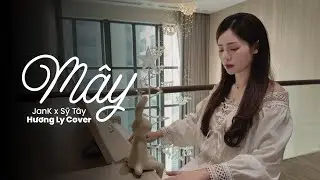MÂY - HƯƠNG LY COVER | JANK ft. SỸ TÂY | Mây hòa theo gió có người đơn phương...