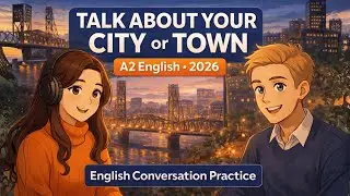 How to Talk About Your City or Town in English  in 2026| A2 English | English Conversation Practice