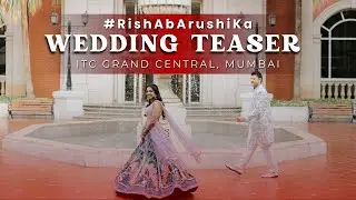 ITC Grand Central, Mumbai | Wedding Teaser | #RishAbArushiKa | Arushi & Rishabh Wedding