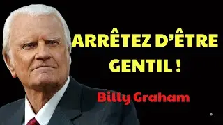 ALERTE Arrêtez d’être GENTIL avec tout le monde | Prédications de Billy Graham