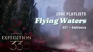 Flying Waters OST &ndash; Clair Obscur: Expedition 33 (Zone Playlist | Music + Ambience)