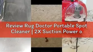 Review Rug Doctor Portable Spot Cleaner | 2X Suction Power of Comparable Spot Cleaners | Motorised B