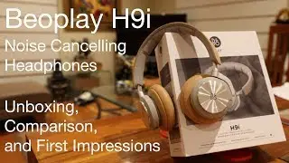 Beoplay H9i Unboxing, Comparison and First Impressions