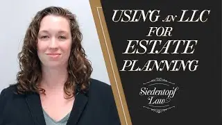 Using an LLC for Estate Planning | Georgia Estate Planning and Probate | Siedentopf Law