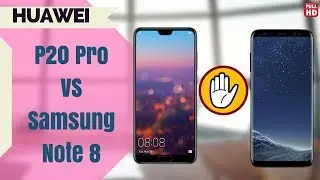 Huawei P20 Pro Vs Samsung Galaxy S8 Specification Review and Comparison