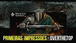 PRIMEIRAS IMPRESSOES DESSE GAME BEM INTERESSANTE O QUE ACHAM? - BROKEN RANKS