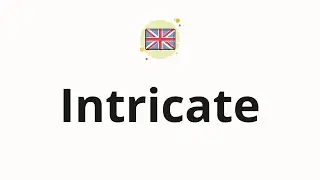 How to pronounce Intricate