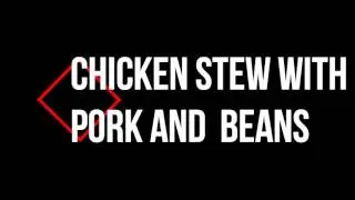 Chicken Stew with Pork and Beans Pinoy Style