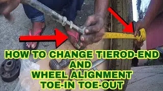 HOW TO CHANGE TIEROD-END AND WHEEL ALIGNMENT TOE-IN TOE-OUT