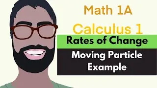 3.7 Rates of Change | Video 2 - Moving Particle Example || Calculus 1
