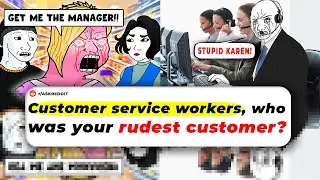 Customer Service Workers, Who Was Your RUDEST Customer?