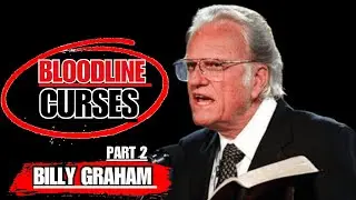 Billy Graham   Breaking GENERATIONAL CURSES In Your Bloodline PART 2