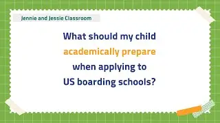 What should my child academically prepare when applying to US boarding schools?