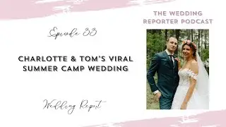 33. Charlotte and Tom&rsquo;s Viral Summer Camp Wedding