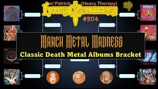 Heavy Metallurgy Presents Episode #204: March Madness Death Metal Bracket