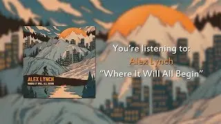 Alex Lynch - Where It Will All Begin (Full Album, 2016)