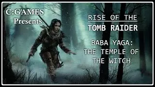 Полное прохождение Rise of the Tomb Raider: Baba Yaga DLC