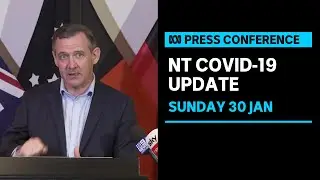 IN FULL: NT authorities deliver a COVID-19 update | ABC News
