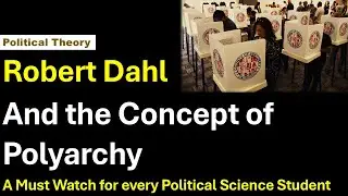 Robert Dahl and the Concept of Polyarchy in Political Theory