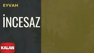 Melihat G&uuml;lses / İncesaz - Eyvah [ Eyl&uuml;l Şarkıları &copy; 2002 Kalan M&uuml;zik ]