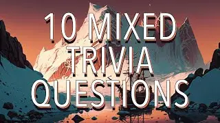 10 Mixed Trivia Questions