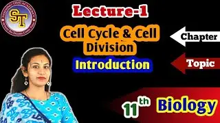 L-1 (11th) Biology Chapter-10 Cell Cycle & Cell Division (Introduction)