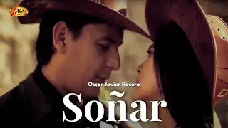 Oscar Javier Rosero - So&ntilde;ar (Video Oficial) | M&uacute;sica Parrandera