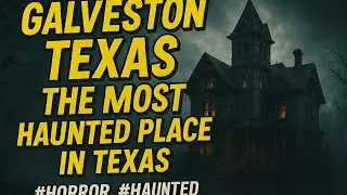 Galveston Texas - The Most Haunted Place In Texas #horror #haunted #galveston