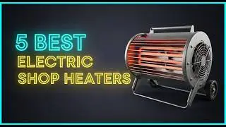 ✅Top 5: Best Electric Shop Heater in 2026 - The Best Electric Shop Heater {Reviews}