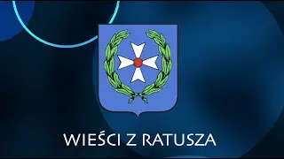 Wieści z Urzędu Miasta  09.06.2022 r.