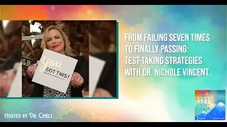From Failing Seven Times To Finally Passing: Test-Taking Strategies With Dr. Nichole Vincent