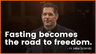 Father Mike Schmitz on Fasting: The Pathway to True Freedom | Exodus 90 Starts January 20, 2025