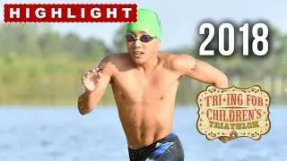 2018 Tri-ing for Children's Triathlon Highlight Video
