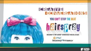 Creative Conversations — Hairspray