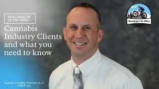 Mortgage Tip:  Cannabis Industry Clients and what you need to know