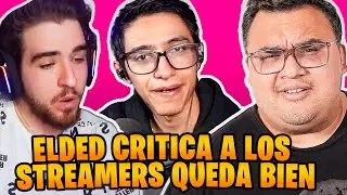 ELDED CR&Iacute;TICA A LOS STREAMERS QUEDA BIEN