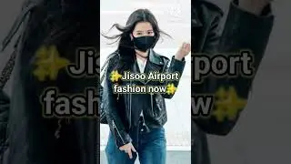 Jisoo airport fashion before vs Now (NOT JAGDISH) #Jisoo #shorts #viral #trending #edit