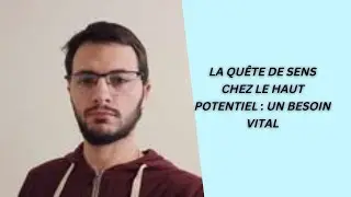 La Quête de Sens chez les Surdoués - Un besoin vital