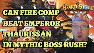 Can Fire Comp Beat Emperor Thaurissan in Level 100 Mythic Boss Rush?   (Hearthstone Mercenaries)