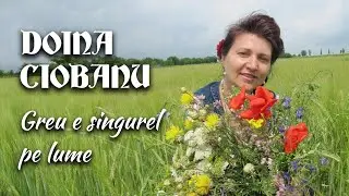 Doina Ciobanu - Greu e singurel pe lume (video oficial)