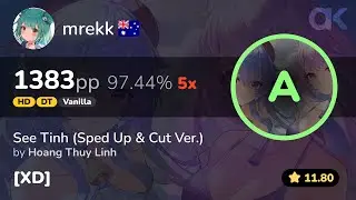 [11.8⭐] Vanilla | mrekk | Hoang Thuy Linh - See Tinh (Sped Up Ver.) [XD] +HDDT 97.44% 1383pp 5❌