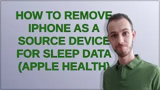 How to remove iPhone as a source device for sleep data (Apple Health)