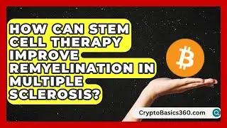 How Can Stem Cell Therapy Improve Remyelination in Multiple Sclerosis? | MS Support Network