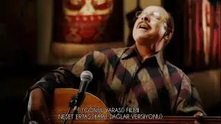 (KARLI DAĞLAR) FİLMİ - NEŞET ERTAŞ (KARLI DAĞLAR VERSİYONU)