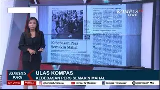 Kebebasan Pers Semakin Mahal      |  Ulas Kompas #04052025