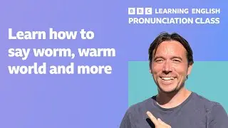 English pronunciation class: How to pronounce 'worm', 'warm,' 'world' and many more!