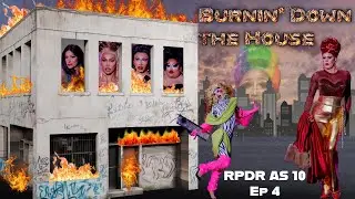 Burnin' Down the House: RPDR AS 10 EP 4 Rate and Review