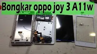 bongkar oppo joy 3 - disassembly oppo A11w