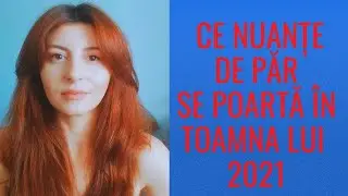 CUM NE VOPSIM PĂRUL TOAMNA ACEASTA? TOP 5 TENDINȚE CULORI DE PĂR | CE NUANȚE DE PĂR SUNT LA MODĂ?