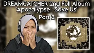 DREAMCATCHER 2nd Full Album 'Apocalypse : Save Us' REACTION PART 2 | Fourcwcw